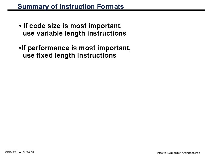 Summary of Instruction Formats • If code size is most important, use variable length