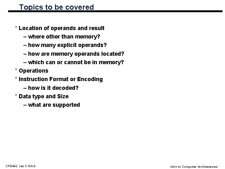 Topics to be covered ° Location of operands and result – where other than