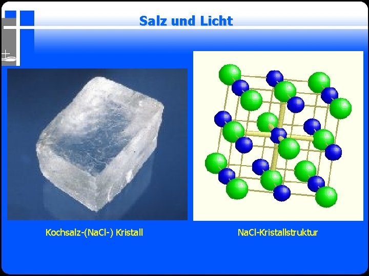 Salz und Licht Kochsalz-(Na. Cl-) Kristall Na. Cl-Kristallstruktur 