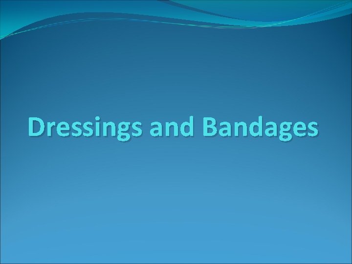 Dressings and Bandages 