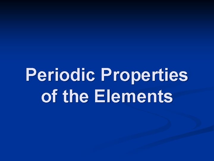 Periodic Properties of the Elements 
