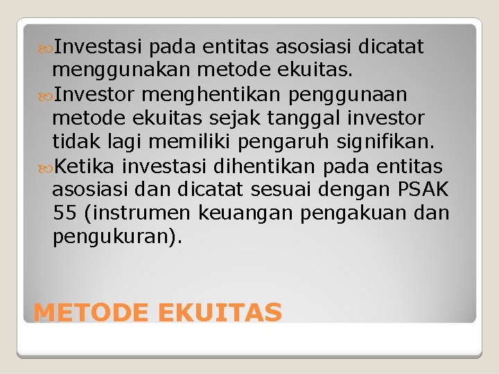  Investasi pada entitas asosiasi dicatat menggunakan metode ekuitas. Investor menghentikan penggunaan metode ekuitas