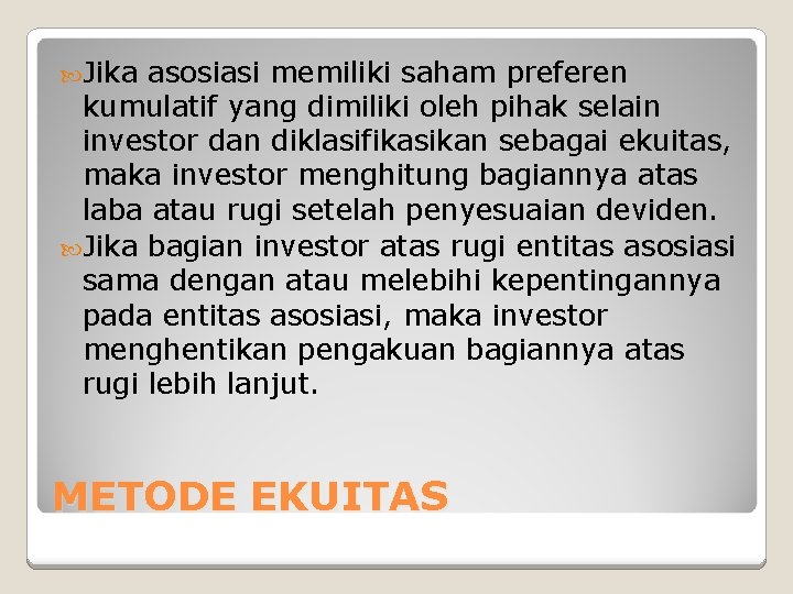  Jika asosiasi memiliki saham preferen kumulatif yang dimiliki oleh pihak selain investor dan