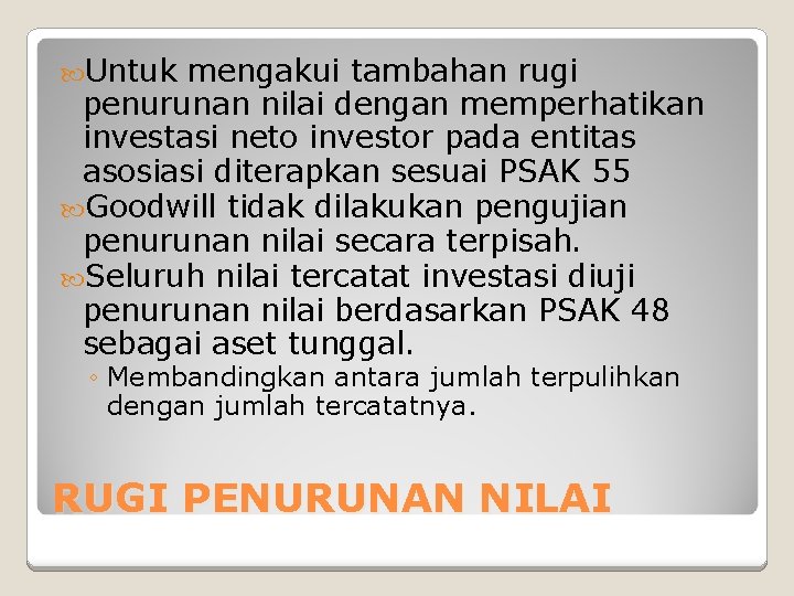  Untuk mengakui tambahan rugi penurunan nilai dengan memperhatikan investasi neto investor pada entitas