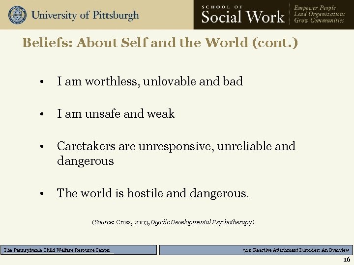 Beliefs: About Self and the World (cont. ) • I am worthless, unlovable and