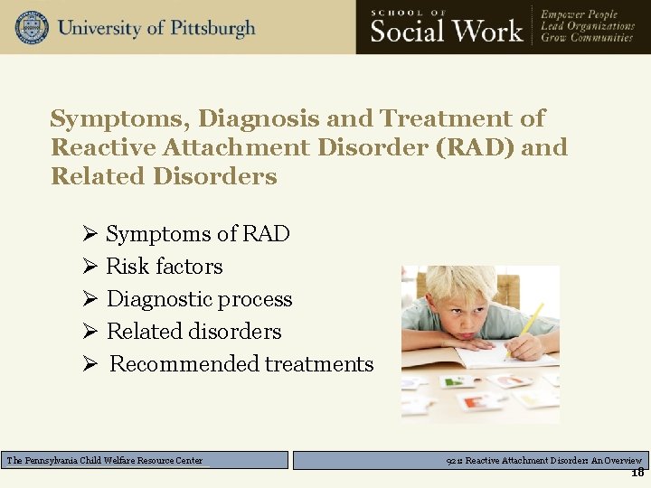 Symptoms, Diagnosis and Treatment of Reactive Attachment Disorder (RAD) and Related Disorders Ø Symptoms