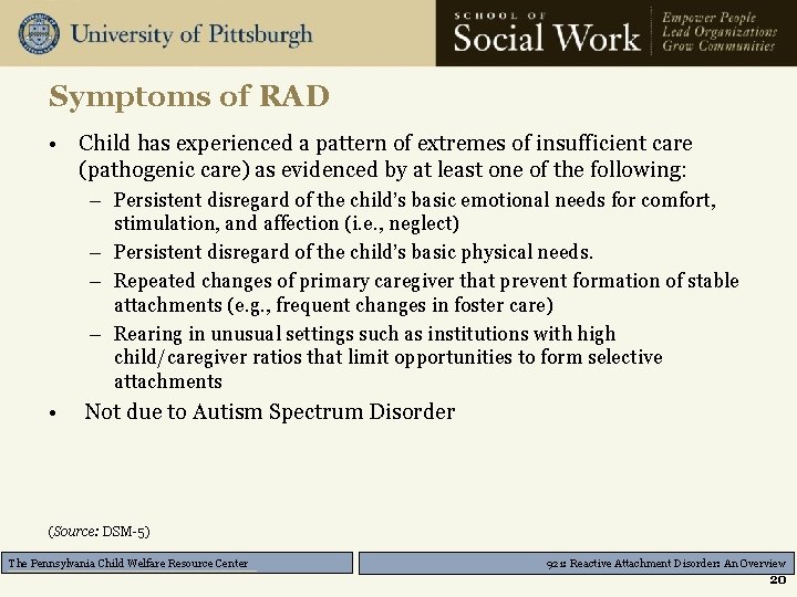 Symptoms of RAD • Child has experienced a pattern of extremes of insufficient care