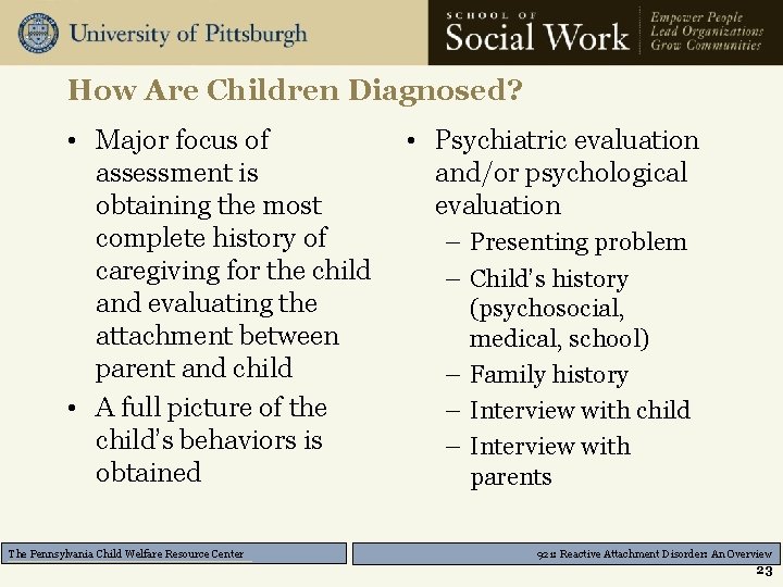 How Are Children Diagnosed? • Major focus of assessment is obtaining the most complete