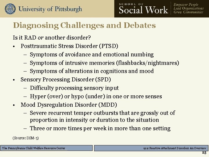 Diagnosing Challenges and Debates Is it RAD or another disorder? • Posttraumatic Stress Disorder