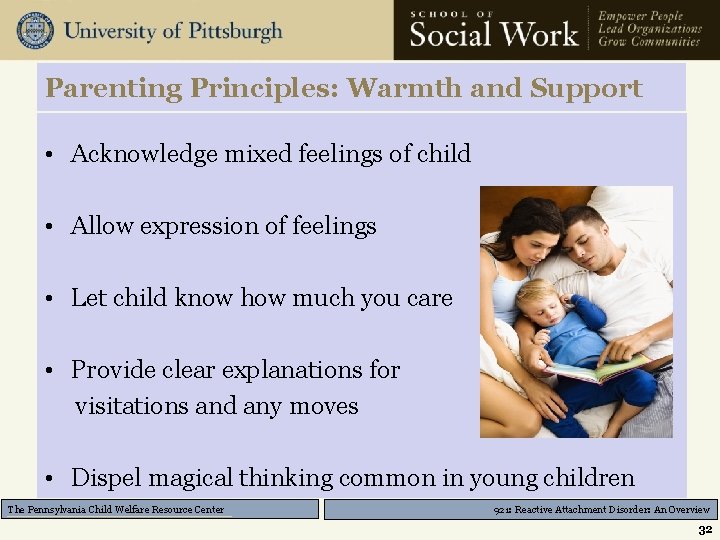 Parenting Principles: Warmth and Support • Acknowledge mixed feelings of child • Allow expression