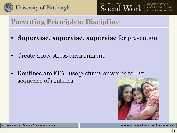 Parenting Principles: Discipline • Supervise, supervise for prevention • Create a low stress environment