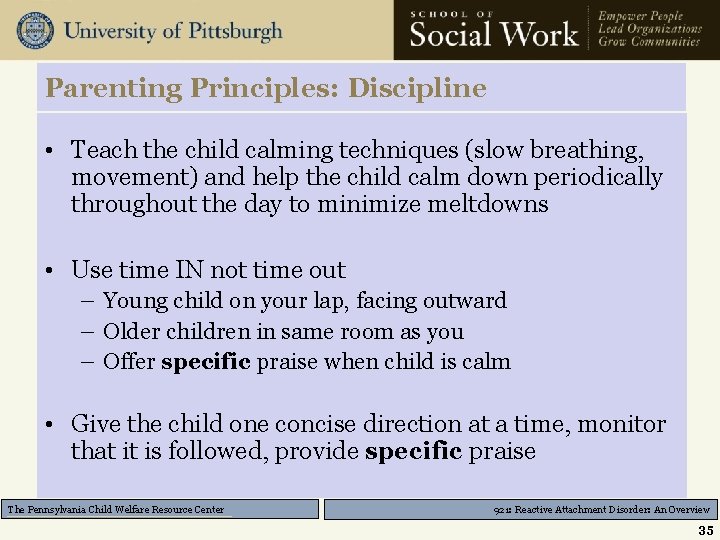 Parenting Principles: Discipline • Teach the child calming techniques (slow breathing, movement) and help