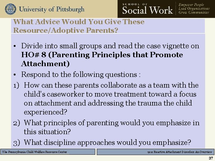 What Advice Would You Give These Resource/Adoptive Parents? • Divide into small groups and