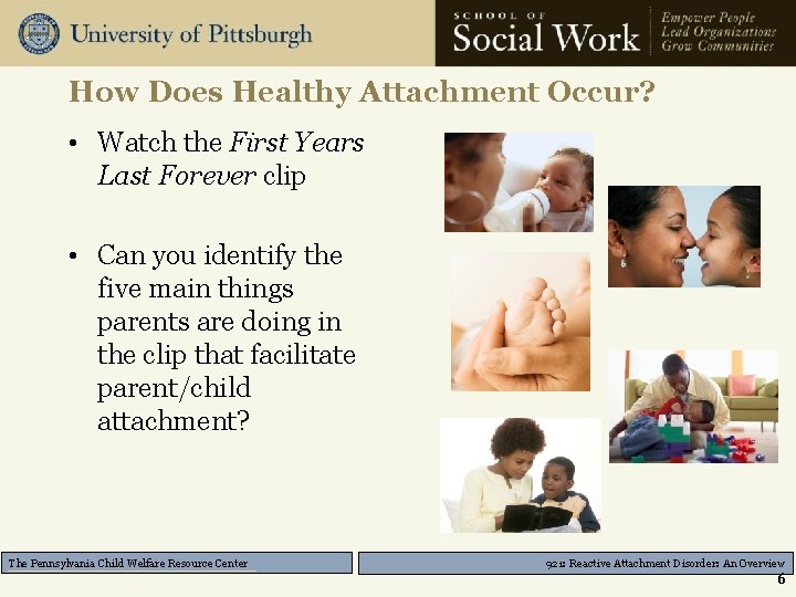 How Does Healthy Attachment Occur? • Watch the First Years Last Forever clip •