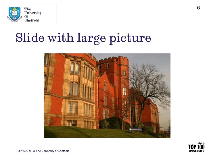 6 Slide with large picture 05/11/2020 © The University of Sheffield 