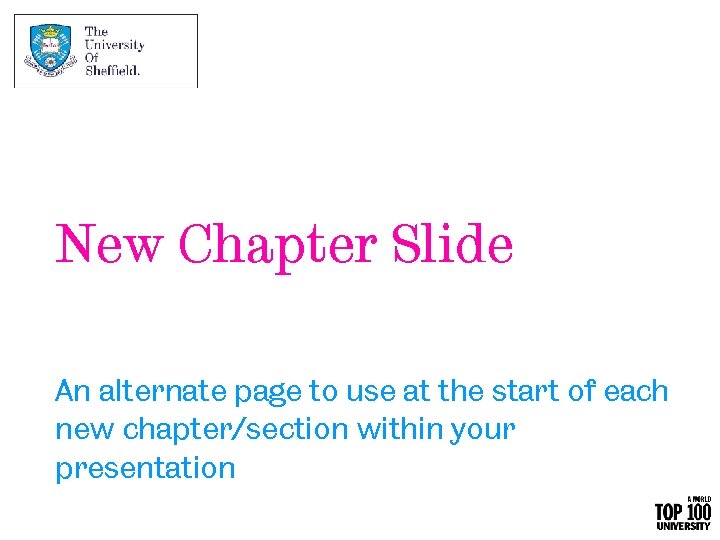 New Chapter Slide An alternate page to use at the start of each new