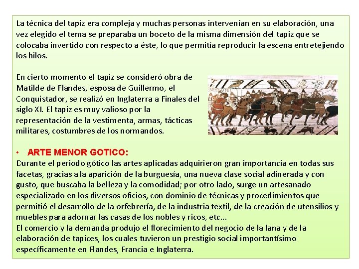 La técnica del tapiz era compleja y muchas personas intervenían en su elaboración, una La técnica del tapiz era compleja y muchas personas intervenían en su elaboración, una