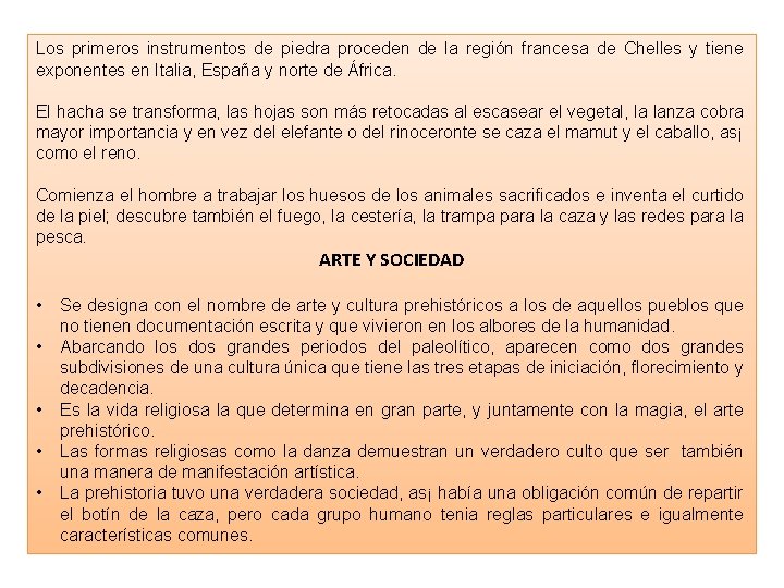 Los primeros instrumentos de piedra proceden de la región francesa de Chelles y tiene Los primeros instrumentos de piedra proceden de la región francesa de Chelles y tiene