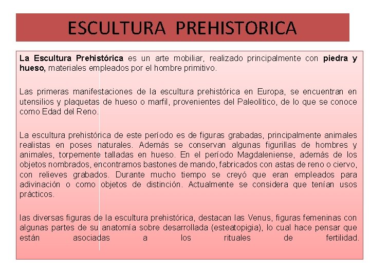 ESCULTURA PREHISTORICA La Escultura Prehistórica es un arte mobiliar, realizado principalmente con piedra y ESCULTURA PREHISTORICA La Escultura Prehistórica es un arte mobiliar, realizado principalmente con piedra y