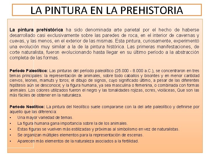 LA PINTURA EN LA PREHISTORIA La pintura prehistórica ha sido denominada arte parietal por LA PINTURA EN LA PREHISTORIA La pintura prehistórica ha sido denominada arte parietal por