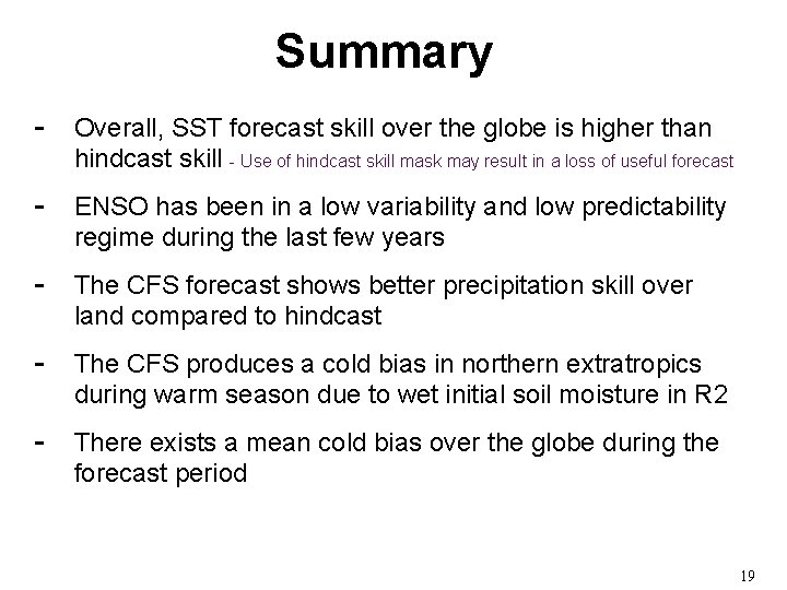 Summary - Overall, SST forecast skill over the globe is higher than hindcast skill Summary - Overall, SST forecast skill over the globe is higher than hindcast skill
