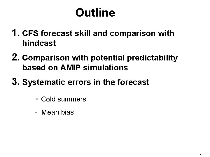 Outline 1. CFS forecast skill and comparison with hindcast 2. Comparison with potential predictability Outline 1. CFS forecast skill and comparison with hindcast 2. Comparison with potential predictability