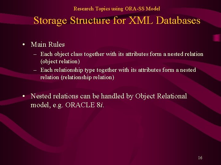 Research Topics using ORA-SS Model Storage Structure for XML Databases • Main Rules –