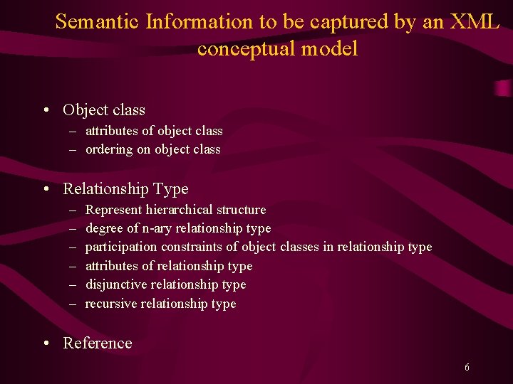 Semantic Information to be captured by an XML conceptual model • Object class –