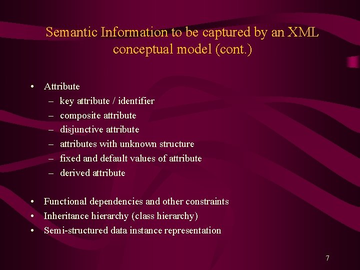 Semantic Information to be captured by an XML conceptual model (cont. ) • Attribute