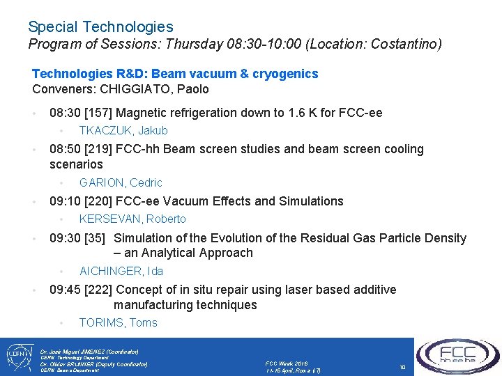 Special Technologies Program of Sessions: Thursday 08: 30 -10: 00 (Location: Costantino) Technologies R&D: