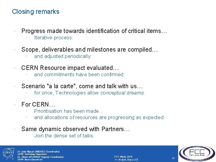 Closing remarks • Progress made towards identification of critical items… • • Scope, deliverables