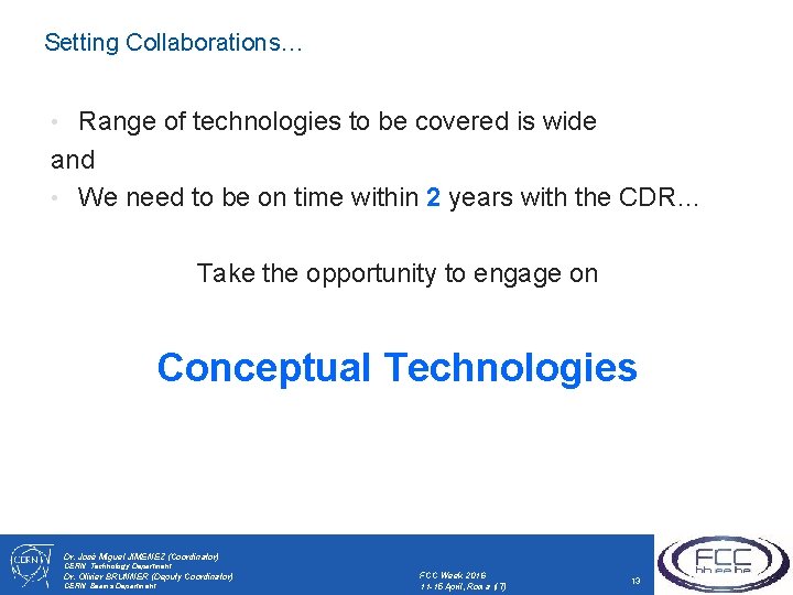 Setting Collaborations… Range of technologies to be covered is wide and • We need