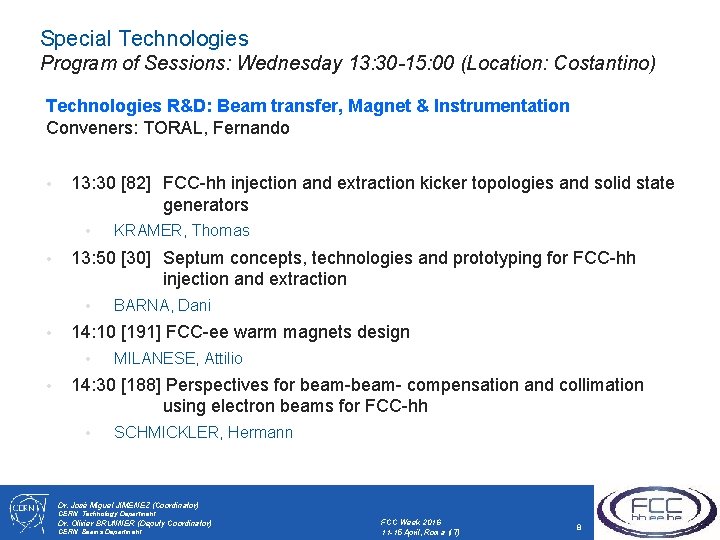 Special Technologies Program of Sessions: Wednesday 13: 30 -15: 00 (Location: Costantino) Technologies R&D: