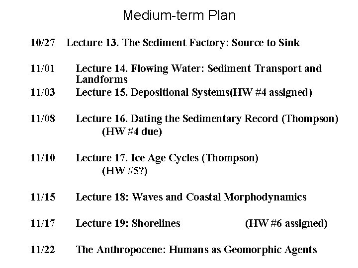 Medium-term Plan 10/27 Lecture 13. The Sediment Factory: Source to Sink 11/01 11/03 11/08