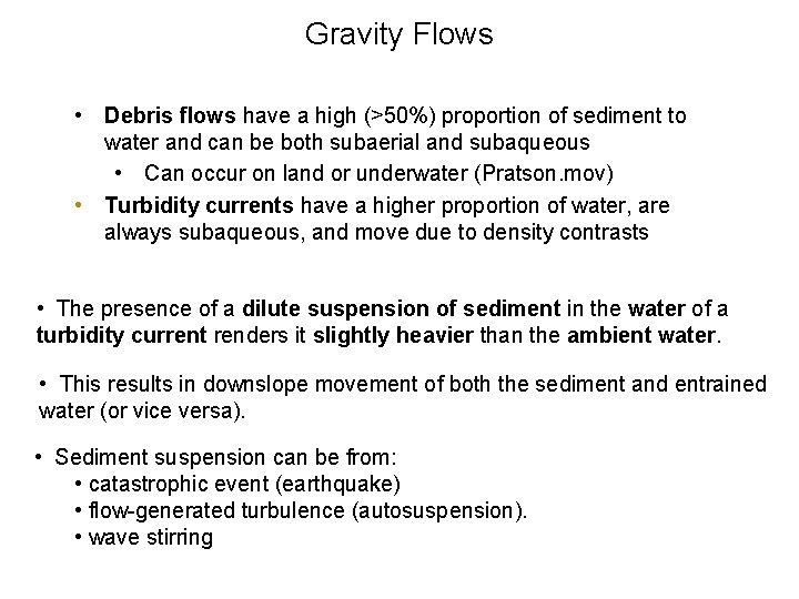 Gravity Flows • Debris flows have a high (>50%) proportion of sediment to water Gravity Flows • Debris flows have a high (>50%) proportion of sediment to water