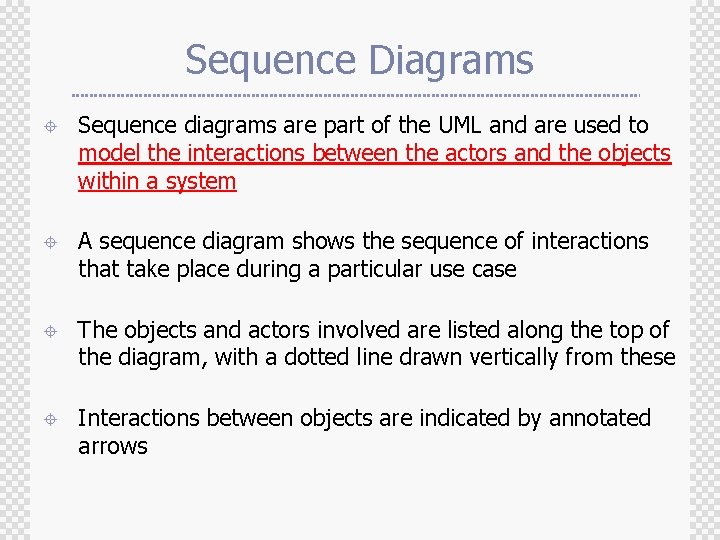 Sequence Diagrams ± Sequence diagrams are part of the UML and are used to