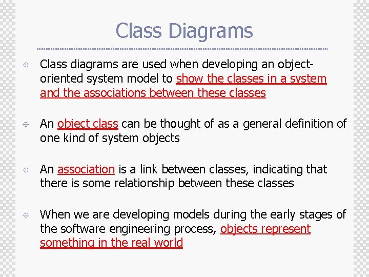 Class Diagrams ± Class diagrams are used when developing an objectoriented system model to