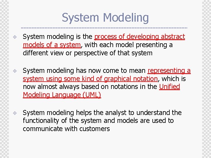 System Modeling ± System modeling is the process of developing abstract models of a