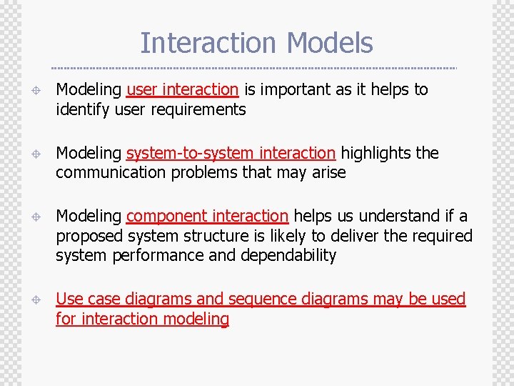 Interaction Models ± Modeling user interaction is important as it helps to identify user