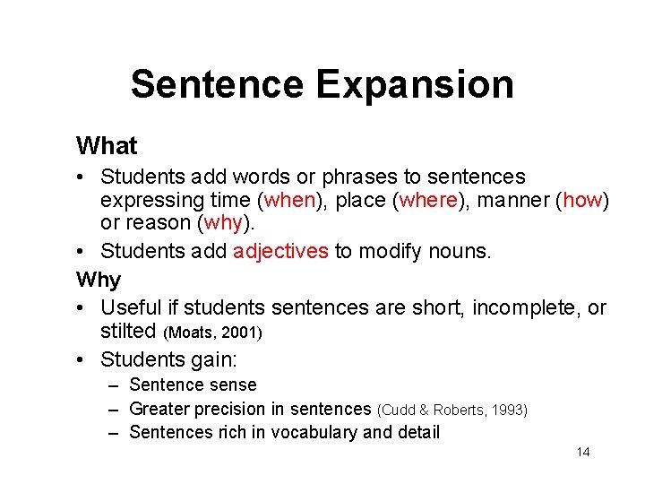 Sentence Expansion What • Students add words or phrases to sentences expressing time (when),