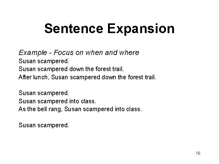Sentence Expansion Example - Focus on when and where Susan scampered down the forest