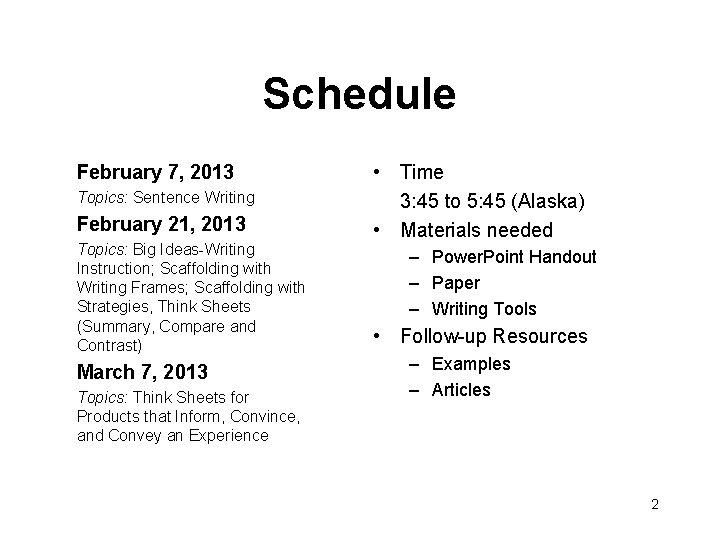 Schedule February 7, 2013 Topics: Sentence Writing February 21, 2013 Topics: Big Ideas-Writing Instruction;