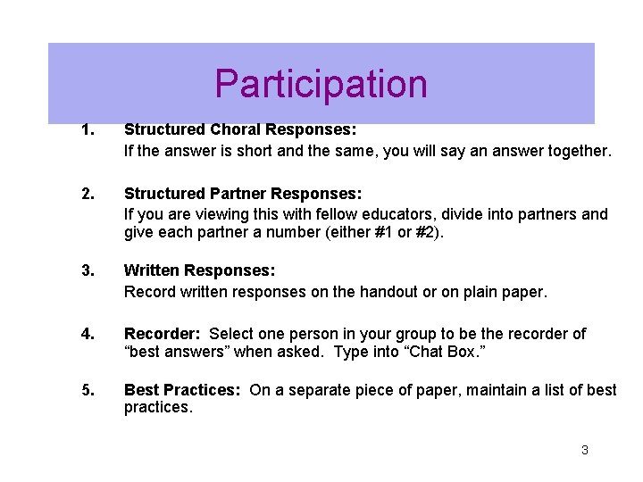 Participation 1. Structured Choral Responses: If the answer is short and the same, you