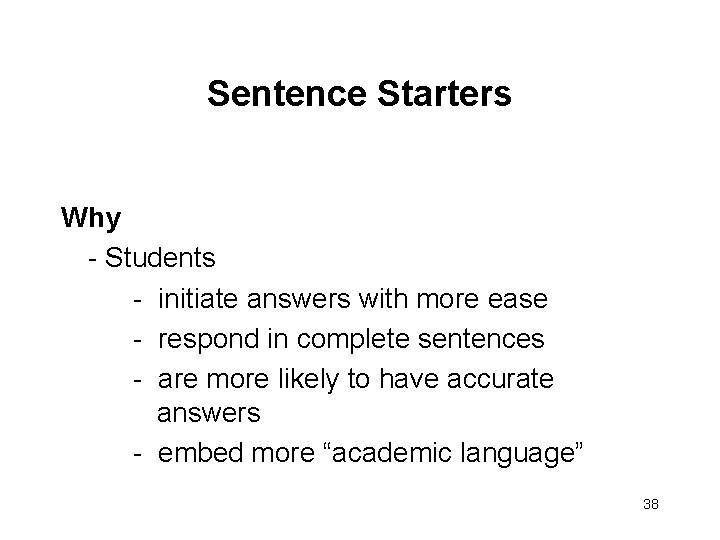 Sentence Starters Why - Students - initiate answers with more ease - respond in