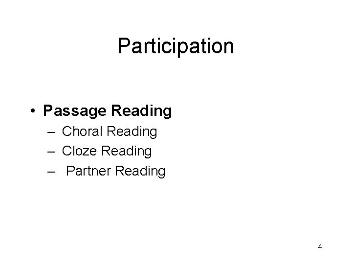 Participation • Passage Reading – Choral Reading – Cloze Reading – Partner Reading 4