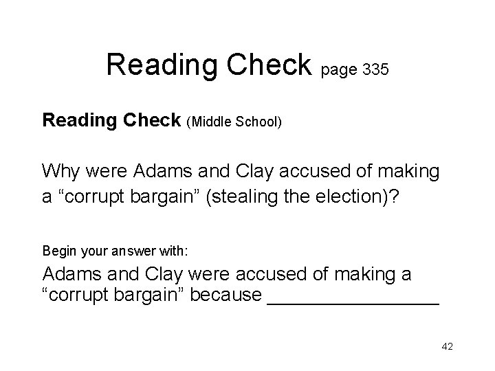 Reading Check page 335 Reading Check (Middle School) Why were Adams and Clay accused