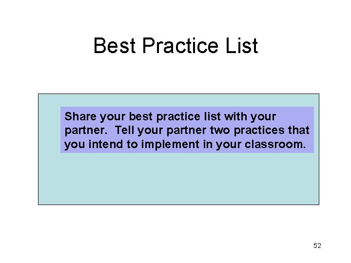 Best Practice List Share your best practice list with your partner. Tell your partner