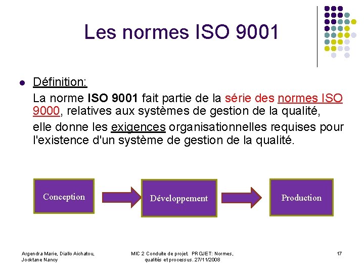 Les normes ISO 9001 Définition: La norme ISO 9001 fait partie de la série