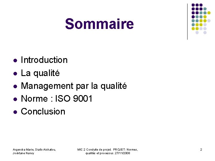 Sommaire l l l Introduction La qualité Management par la qualité Norme : ISO