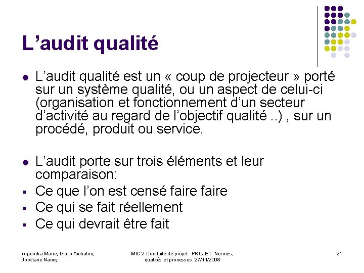 L’audit qualité l L’audit qualité est un « coup de projecteur » porté sur